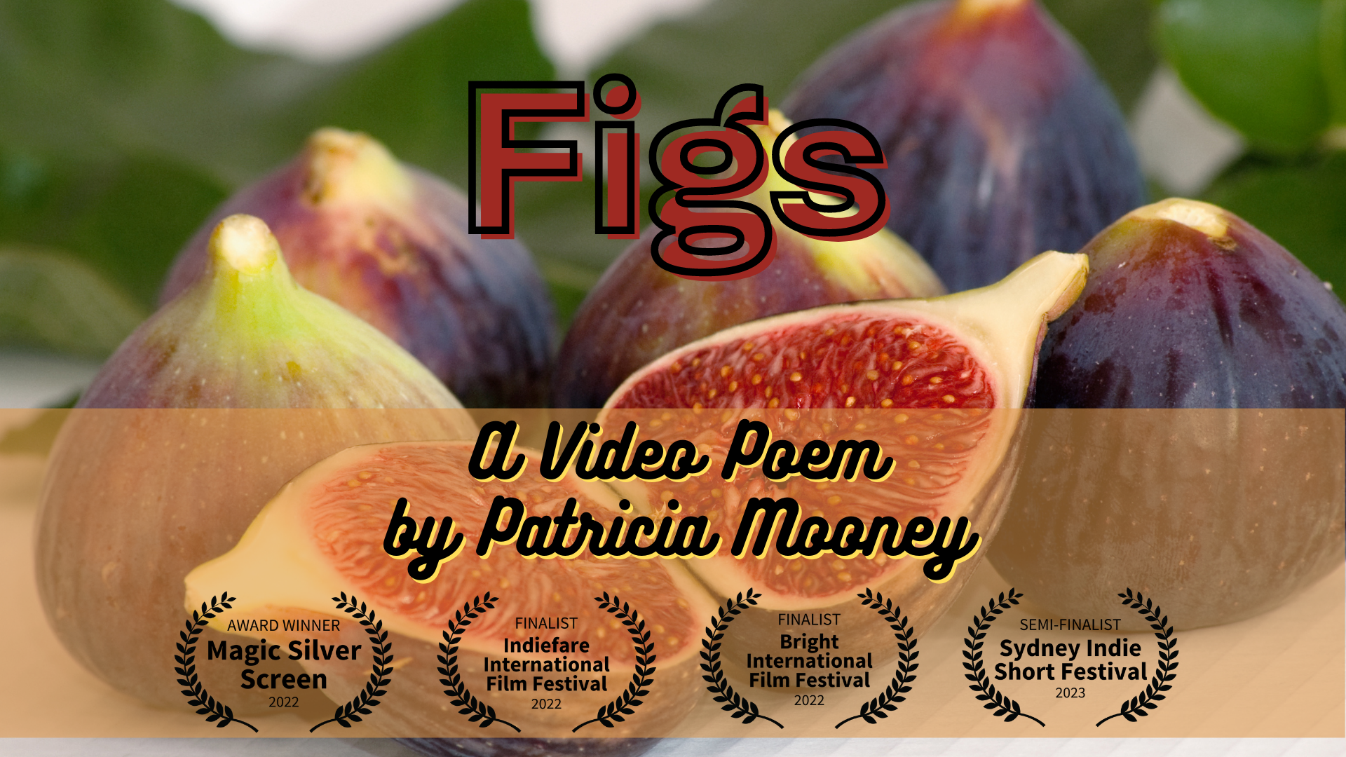 Figs a Multi Award Winning Video Poem by San Diego Filmmaker Patricia Mooney